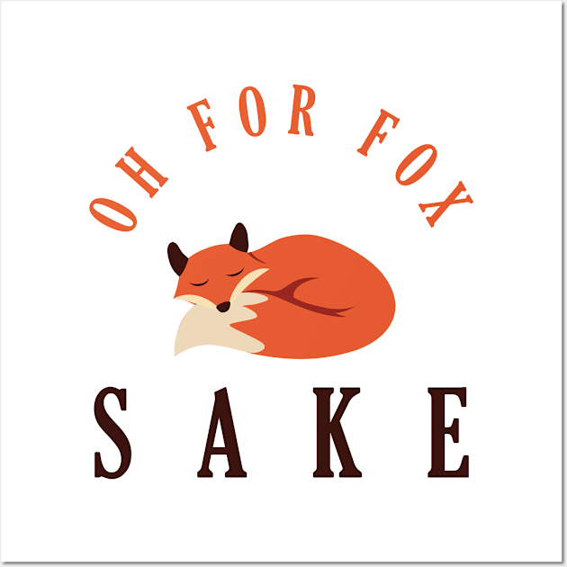 Oh for fox sake Wall Art by Monosshop